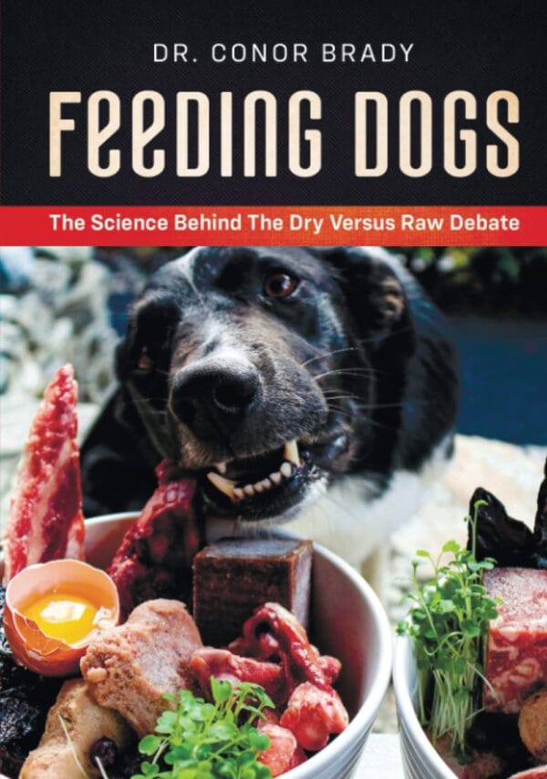 Feeding Dogs: The Science Behind The Dry Versus Raw Debate - Dr Conor Brady